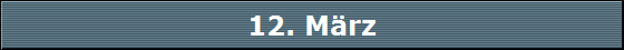12. M�rz