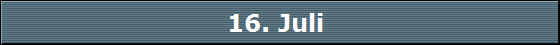 16. Juli 