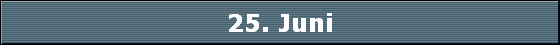 25. Juni