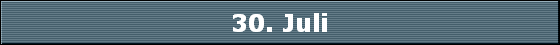 30. Juli