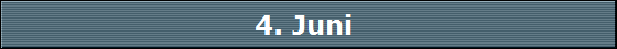 4. Juni 