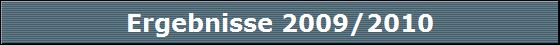 Ergebnisse 2009/2010