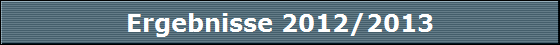 Ergebnisse 2012/2013