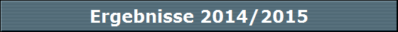Ergebnisse 2014/2015