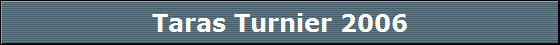 Taras Turnier 2006