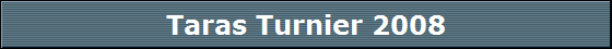 Taras Turnier 2008